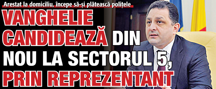 Vanghelie candideaza din nou la Sectorul 5, prin reprezentant