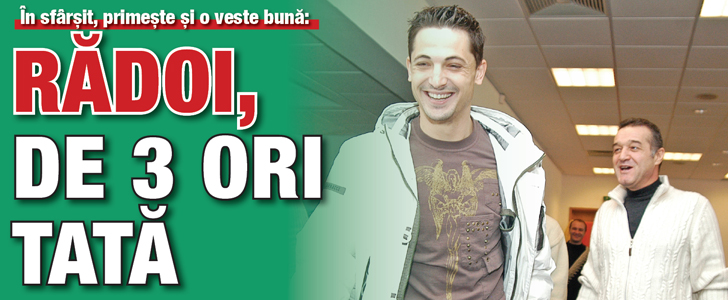 Radoi, de 3 ori tata