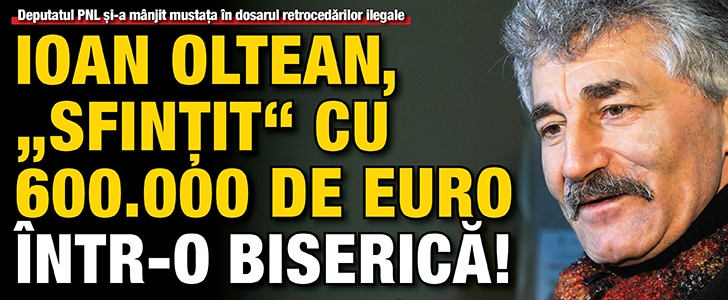 Ioan Oltean, “sfintit” cu 600.000 de euro intr-o biserica