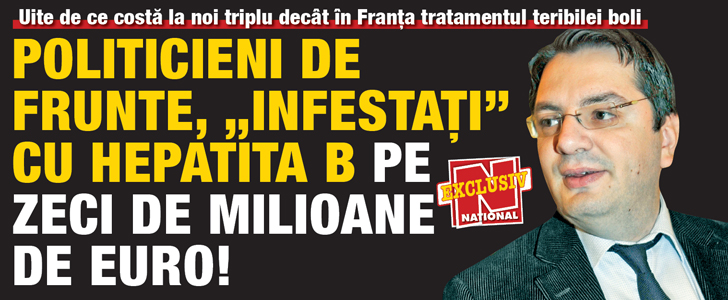 Politicieni de frunte, „infestati” cu hepatita B pe zeci de milioane de euro!