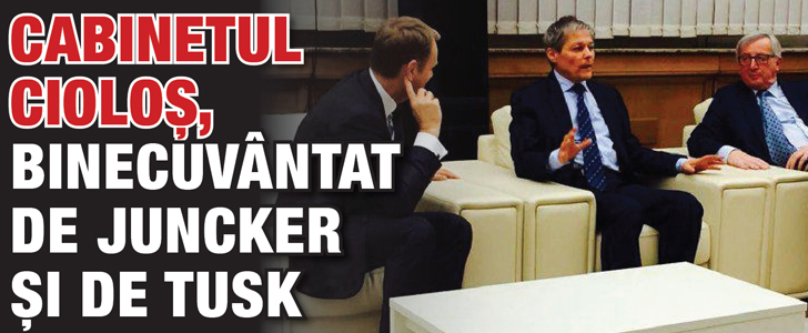Cabinetul Ciolos, binecuvantat de Jean-Claude Juncker si Donald Tusk