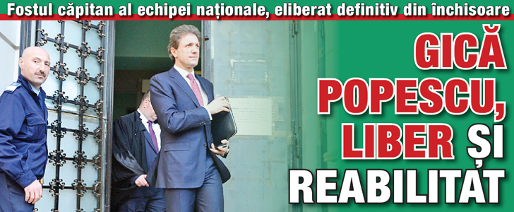 Gica Popescu, liber si reabilitat!