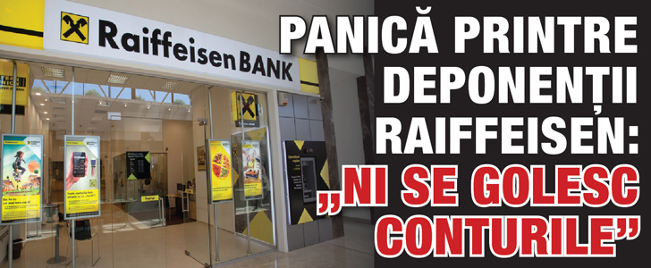 Panica printre deponentii Raiffeisen: “Ni se golesc conturile”