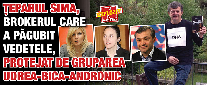 Teparul Sima, brokerul care a pagubit vedetele, protejat de gruparea Udrea-Bica-Andronic