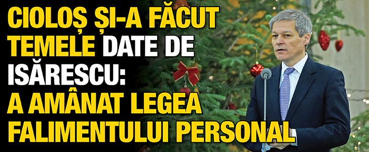 Ciolos si-a facut temele date de Isarescu: a amanat Legea falimentului personal