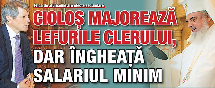 Ciolos majoreaza lefurile clerului, dar ingheata salariul minim