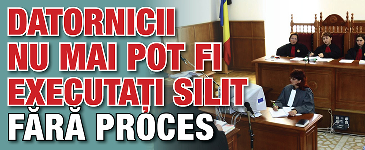Datornicii nu mai pot fi executati silit fara proces