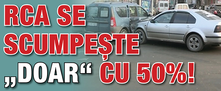 RCA se scumpeste „doar” cu 50%!