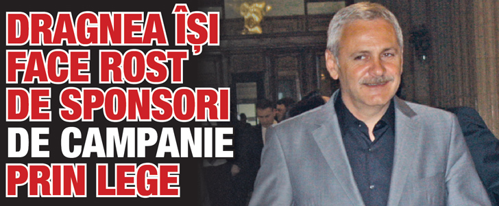 Dragnea isi face rost de sponsori de campanie prin lege