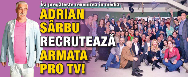 Adrian Sarbu recruteaza armata ProTV