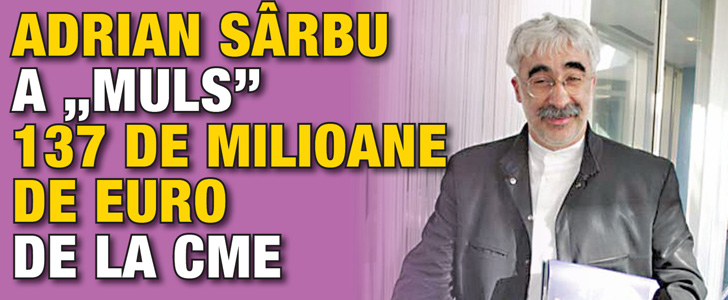 Adrian Sarbu a muls de la CME 137 de milioane de dolari