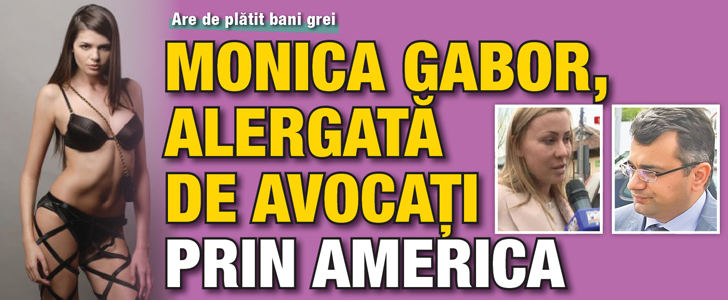 Monica Gabor, alergata de avocati prin America