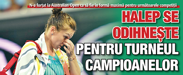 Halep se odihneste pentru Turneul Campioanelor