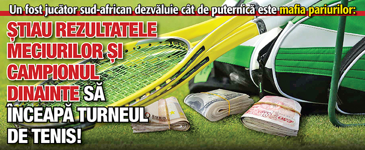 Un fost jucator dezvaluie cat de puternica e mafia pariurilor: Stiau rezultatele si campionul dinainte sa inceapa turneul de tenis!