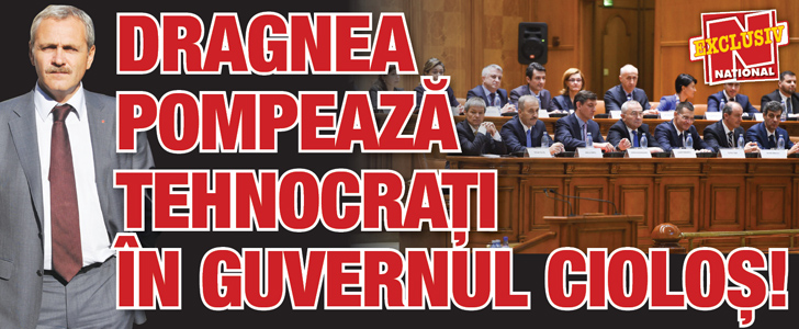 Dragnea pompeaza tehnocrati in Guvernul Ciolos!