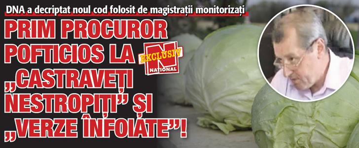 Prim procuror pofticios la „castraveti nestropiti” si „verze infoiate”!