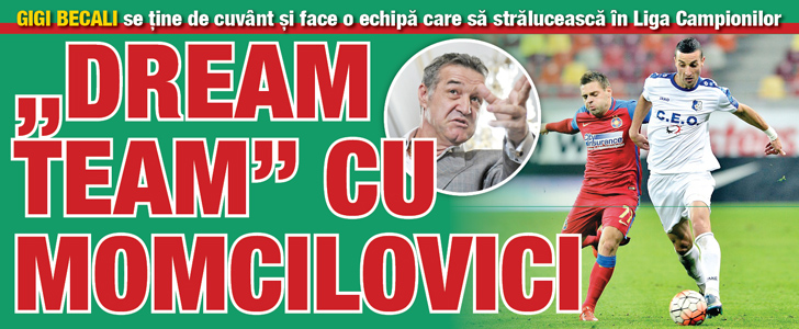 Gigi Becali se tine de cuvant: „Dream Team” cu Momcilovici