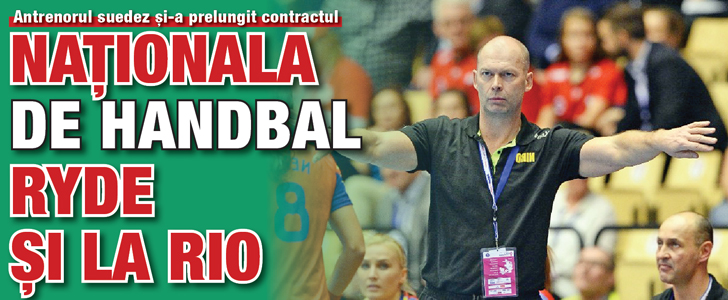 Nationala de handbal Ryde si la Rio. Antrenorul suedez si-a prelungit contractul
