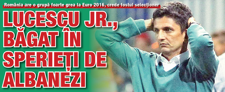 Lucescu jr., bagat in sperieti de albanezi