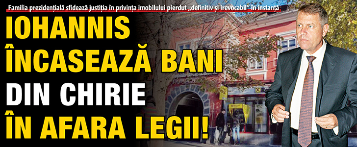 Iohannis incaseaza bani din chirie in afara legii