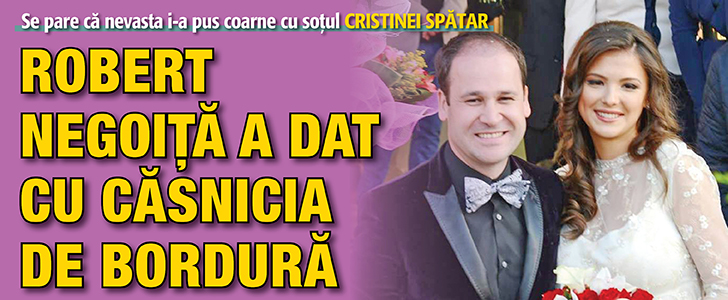 Robert Negoita a dat cu casnicia de bordura!