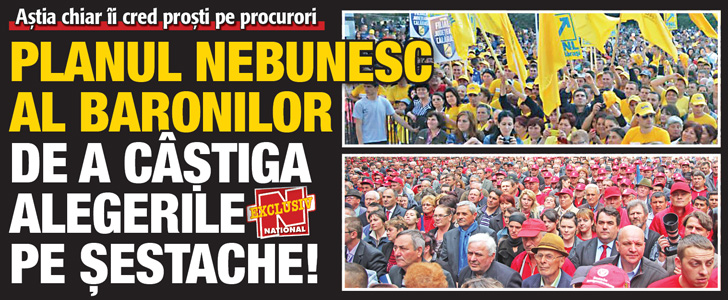 Planul nebunesc al baronilor de a castiga alegerile pe sestache!