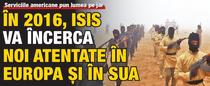 Serviciile americane: In 2016, ISIS va incerca noi atentate in Europa si in SUA