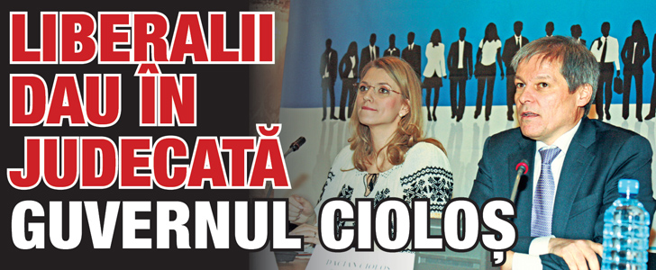 Liberalii dau in judecata Guvernul Ciolos
