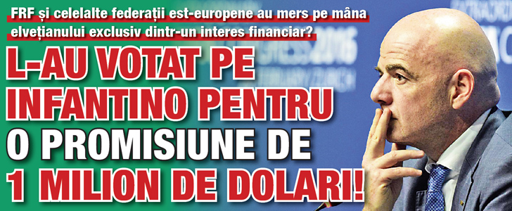 L-au votat pe Infantino pentru o promisiune de 1 milion de dolari!