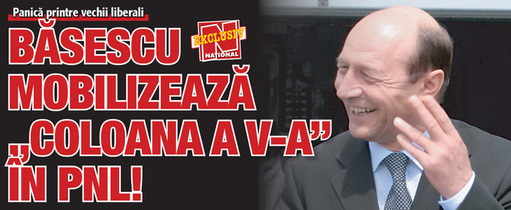 Basescu mobilizeaza „Coloana a V-a” in PNL!
