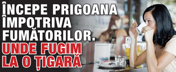 De la 16 martie, adio fumat! Unde fugim la o tigara