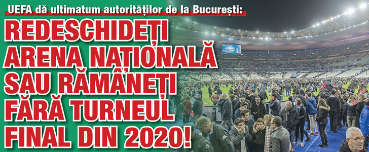 Redeschideti Arena Nationala sau ramaneti fara turneul final din 2020!