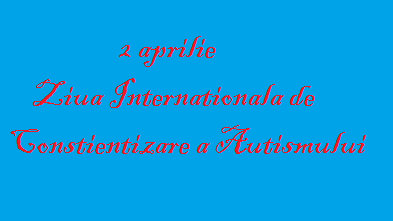 Azi e Ziua Internationala de Constientizare a Autismului