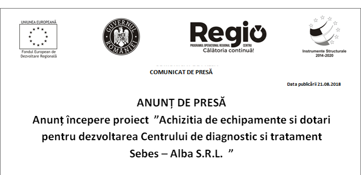 Anunt incepere proiect ”Achizitia de echipamente si dotari pentru dezvoltarea Centrului de diagnostic si tratament Sebes – Alba S.R.L.”