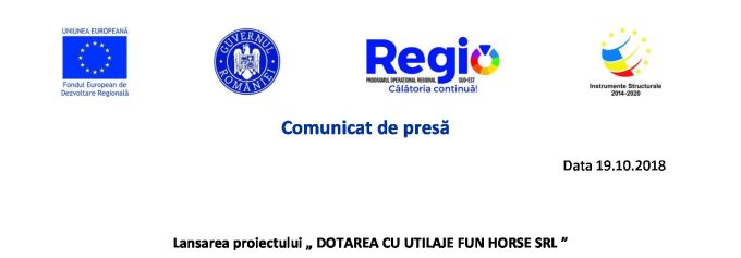 Comunicat de presă Lansarea proiectului „DOTAREA CU UTILAJE FUN HORSE SRL”