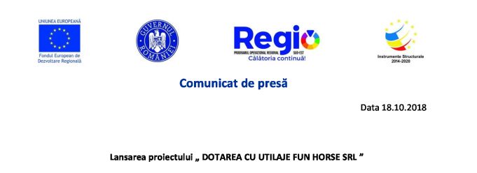 Comunicat de presă Lansarea proiectului „DOTAREA CU UTILAJE FUN HORSE SRL”