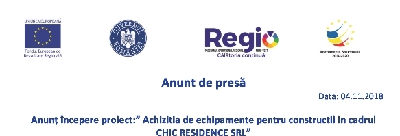 Anunt de presă  Anunţ începere proiect: „Achizitia de echipamente pentru constructii in cadrul CHIC RESIDENCE SRL”
