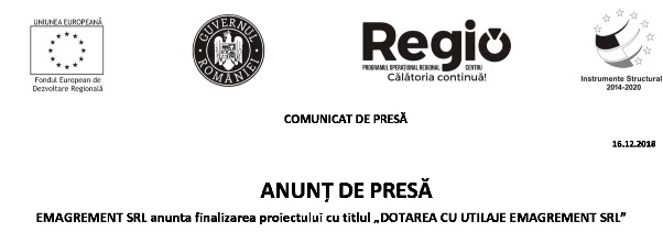 ANUNŢ DE PRESĂ  EMAGREMENT SRL anunta finalizarea proiectului cu titlul „DOTAREA CU UTILAJE EMAGREMENT SRL”