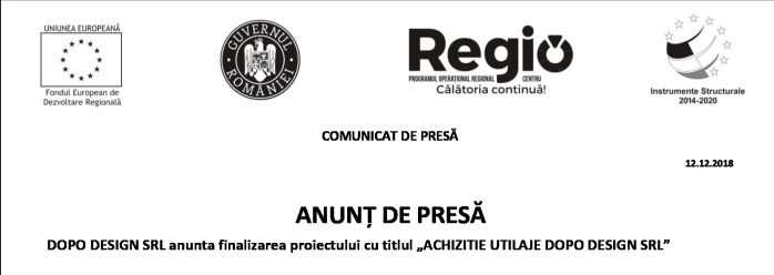 ANUNȚ DE PRESĂ DOPO DESIGN SRL anunta finalizarea proiectului cu titlul „ACHIZITIE UTILAJE DOPO DESIGN SRL”
