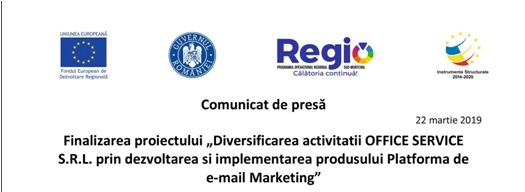 Finalizarea proiectului „Diversificarea activitatii OFFICE SERVICE S.R.L. prin dezvoltarea si implementarea produsului Platforma de e-mail Marketing”