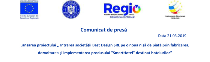Comunicat de presa: Lansarea proiectului „Intrarea societatii Best Design SRL pe o noua nisa de piata prin fabricarea, dezvoltarea si implementarea produsului „SmartHotel” destinat hotelurilor”