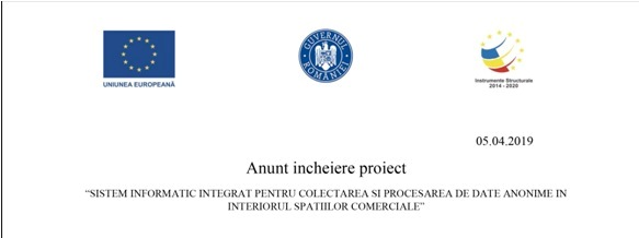 Anunt incheiere proiect „SISTEM INFORMATIC INTEGRAT PENTRU COLECTAREA SI PROCESAREA DE DATE ANONIME IN INTERIORUL SPATIILOR COMERCIALE”