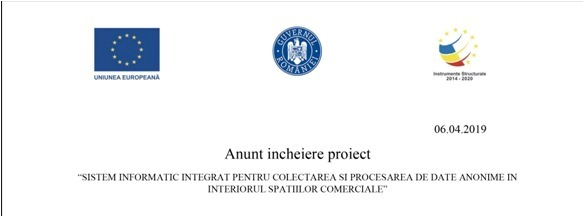 Anunt incheiere proiect „SISTEM INFORMATIC INTEGRAT PENTRU COLECTAREA SI PROCESAREA DE DATE ANONIME IN INTERIORUL SPATIILOR COMERCIALE”
