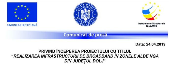 Comunicat de presă PRIVIND ÎNCEPEREA PROIECTULUI CU TITLUL „REALIZAREA INFRASTRUCTURII DE BROADBAND ÎN ZONELE ALBE NGA DIN JUDEȚUL DOLJ”