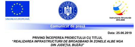 Comunicat de presă PRIVIND ÎNCEPEREA PROIECTULUI CU TITLUL „REALIZAREA INFRASTRUCTURII DE BROADBAND ÎN ZONELE ALBE NGA DIN JUDEȚUL BUZĂU”