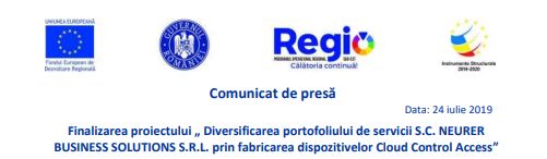 Comunicat de presă Finalizarea proiectului „ Diversificarea portofoliului de servicii S.C. NEURER BUSINESS SOLUTIONS S.R.L. prin fabricarea dispozitivelor Cloud Control Access”