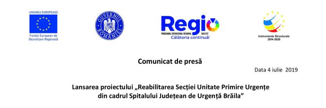 Comunicat de presă Lansarea proiectului „Reabilitatea Secției Unitate Primire Urgențe din cadrul Spitalului Județean de Urgență Brăila”