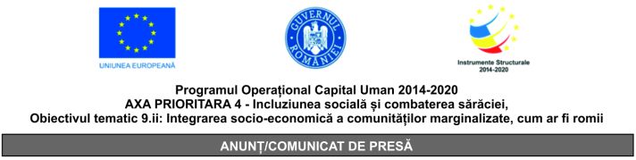 Programul Operațional Capital Uman 2014-2020 AXA PRIORITARA 4 – Incluziunea socială și combaterea sărăciei, Obiectivul tematic 9.ii: Integrarea socio-economică a comunităților marginalizate, cum ar fi romii
