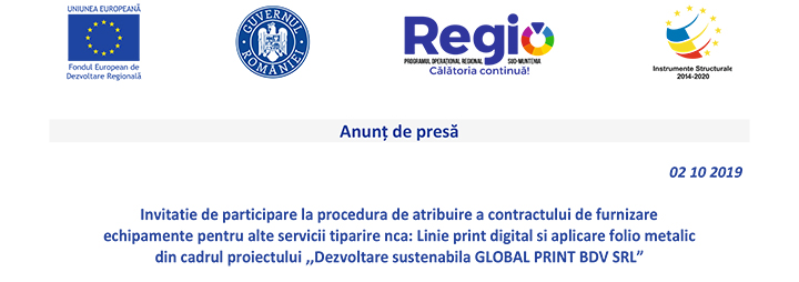 Anunț de presă – Invitație de participare la procedura de atribuire a contractului de furnizare echipamente pentru alte servicii tipărire nca: Linie print digital și aplicare folio metalic din cadrul proiectului „Dezvoltare sustenabilă Global Print BDV SRL”