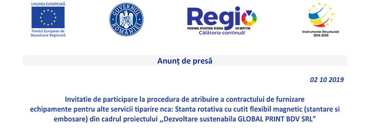 Anunț de presă – Invitație de participare la procedura de atribuire a contractului de furnizare echipamente pentru alte servicii tipărire nca: Stanța rotativă cu cuțit flexibil magnetic (ștanțare și embosare) din cadrul proiectului „Dezvoltare sustenabilă Global Print BDV SRL”